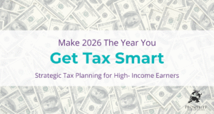 Tax strategy planning concept with US dollar bills and text reading "Make 2026 The Year You Get Tax Smart - Strategic Tax Planning for High-Income Earners" with Prosperity Tax Advisors logo